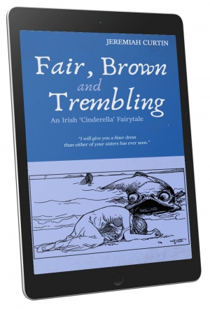 Fair Brown and Trembling - An Irish Cinderella Fairytale